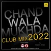 Chand Wala Mukhda-Club Mix 2022